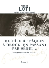 De l île de Pâques à Obock, en passant par Séoul... et autres récits de voyages