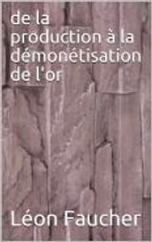 De la production à la démonétisation de l or