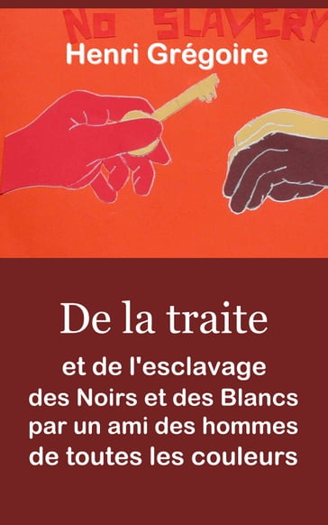 De la traite et de l'esclavage des noirs et des blancs par un ami des hommes de toutes les couleurs - Henri Grégoire