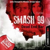 Dead End Bar - Smash99, Folge 5 (Ungekürzt)