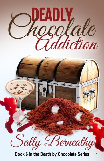 Deadly Chocolate Addiction - Sally Berneathy