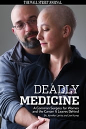 Deadly Medicine: A Common Surgery For Women and the Cancer It Leaves Behind