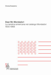 Dear Mr. Mondadori. La narrativa americana nel catalogo Mondadori 1930-1968