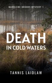 Death in Cold Waters: A Madeleine Brooks Mystery - Book 1