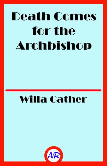 Death Comes for the Archbishop - Willa Cather