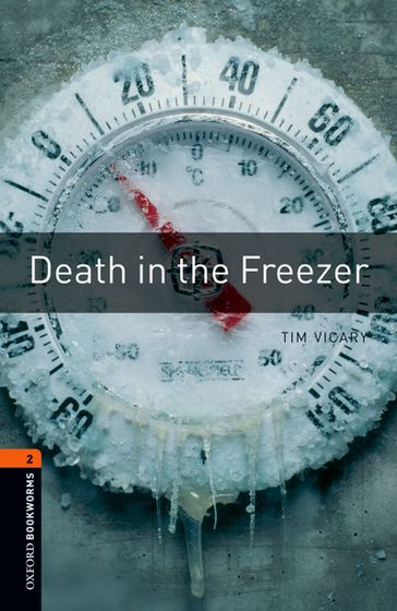 Death in the Freezer Level 2 Oxford Bookworms Library - Tim Vicary