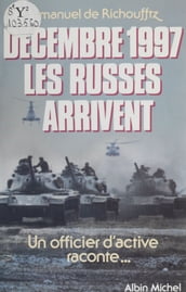 Décembre 1997, les Russes arrivent : un officier d active raconte