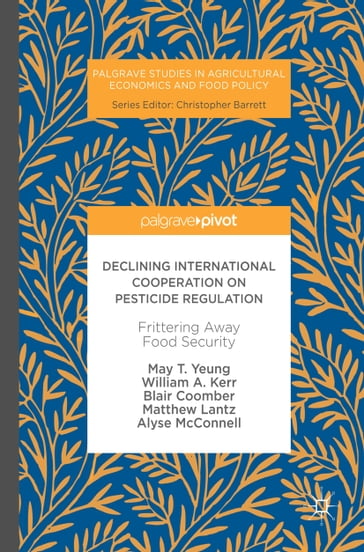 Declining International Cooperation on Pesticide Regulation - May T. Yeung - William A. Kerr - Blair Coomber - Matthew Lantz - Alyse McConnell