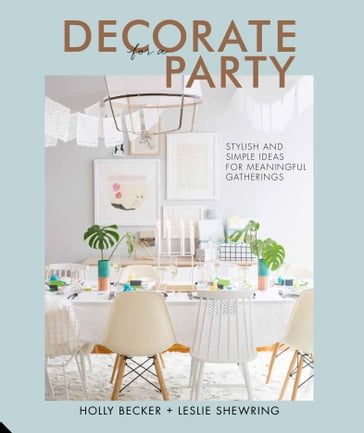 Decorate for a Party - Holly Becker - Leslie Shewring