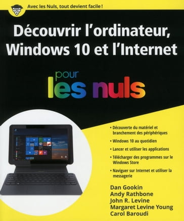 Découvrir l'ordinateur, Windows 10 et l'Internet Pour les Nuls - Dan Gookin - Andy Rathbone - John R. Levine - Margaret Levine Young - Carol Baroudi