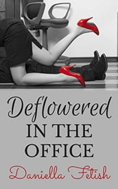 Deflowered In The Office
