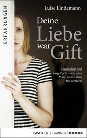 Deine Liebe war Gift