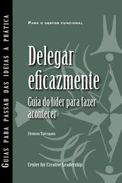 Delegating Effectively: A Leader s Guide to Getting Things Done (Portuguese for Europe)