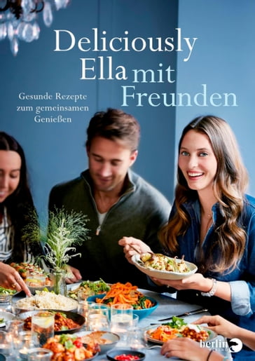 Deliciously Ella mit Freunden - Ella Mills (Woodward)