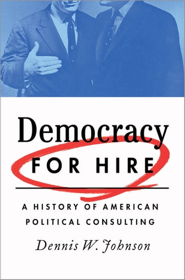 Democracy for Hire - Dennis W. Johnson