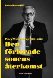 Den förlorade sonens aterkomst - Peter Wallenberg 1926-2015
