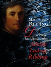 Den vackre kungamördaren, Adolph Ludvig Ribbing : Ett 1700-talsliv