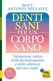 Denti sani per un corpo sano. Valutazione critica delle devitalizzazioni e delle infezioni del cavo orale