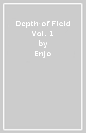 Depth of Field Vol. 1