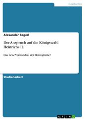 Der Anspruch auf die Königswahl Heinrichs II.