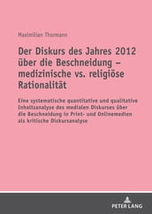 Der Diskurs des Jahres 2012 ueber die Beschneidung  medizinische vs. religioese Rationalitaet
