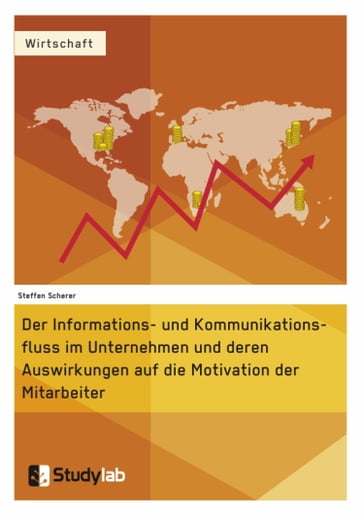 Der Informations- und Kommunikationsfluss im Unternehmen und deren Auswirkungen auf die Motivation der Mitarbeiter - Marisa Kobler