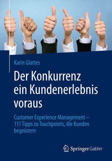 Der Konkurrenz ein Kundenerlebnis voraus - Karin Glattes