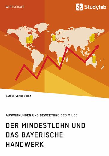 Der Mindestlohn und das bayerische Handwerk. Auswirkungen und Bewertung des MiLoG - Daniel Verdecchia