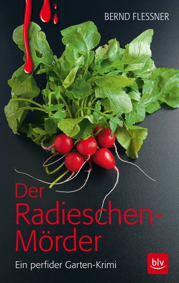 Der Radieschen-Mörder - BERND FLESSNER