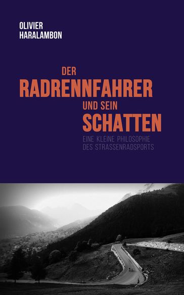 Der Radrennfahrer und sein Schatten - Olivier Haralambon