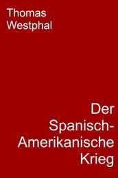 Der Spanisch-Amerikanische Krieg