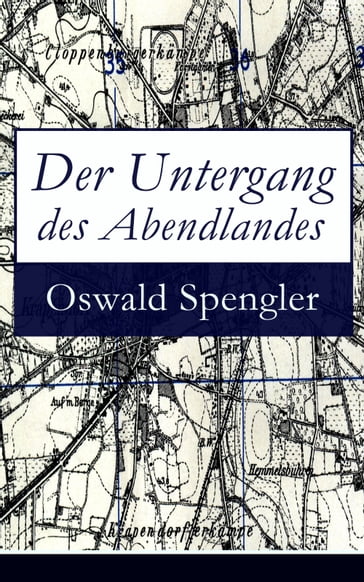 Der Untergang des Abendlandes - Oswald Spengler