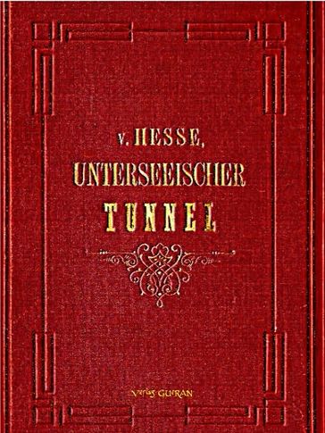 Der Unterseeische Tunnel zwischen England und Frankreich - Ernst von Hesse-Wartegg