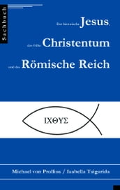 Der historische Jesus, das frühe Christentum und das Römische Reich