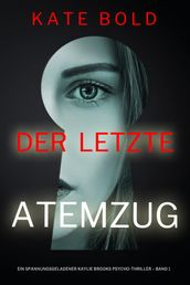 Der letzte Atemzug (Ein spannungsgeladener Kaylie Brooks Psycho-Thriller  Band 1)