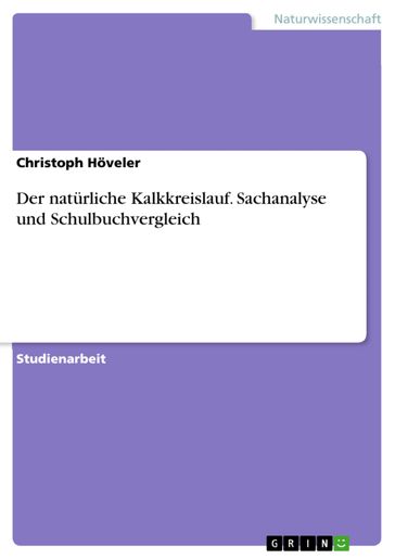 Der natürliche Kalkkreislauf. Sachanalyse und Schulbuchvergleich - Christoph Hoveler