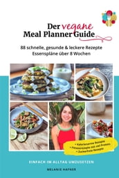 Der vegane Meal Planner Guide - das vegan Kochbuch für Anfänger