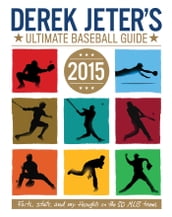 Derek Jeter s Ultimate Baseball Guide 2015