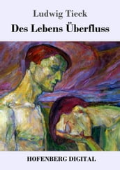 Des Lebens Überfluss