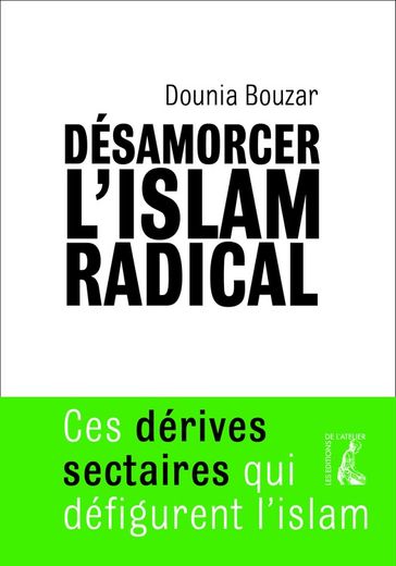 Désamorcer l'islam radical - Dounia Bouzar