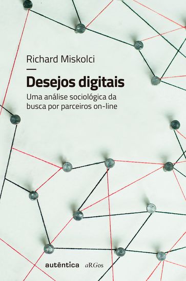 Desejos digitais - Richard Miskolci