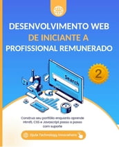 Desenvolvimento Web De iniciante a Profissional remunerado, 2