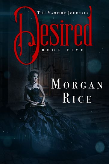 Desired (Book #5 in the Vampire Journals) - Morgan Rice