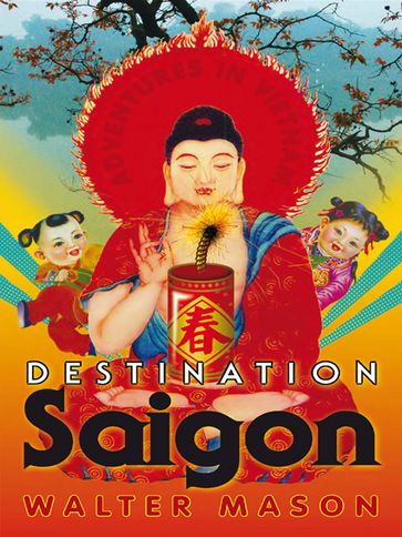 Destination Saigon - Walter Mason