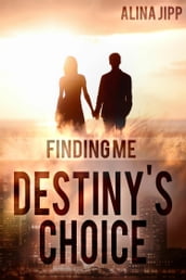 Destinys Choice: Finding me