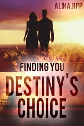 Destinys Choice: Finding you