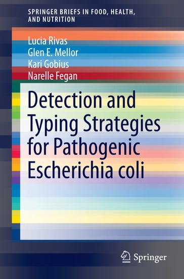 Detection and Typing Strategies for Pathogenic Escherichia coli - Lucia Rivas - Glen E. Mellor - Kari Gobius - Narelle Fegan