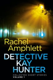 Detective Kay Hunter - Collected Short Stories Volume 1