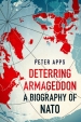 Deterring Armageddon: A Biography of NATO