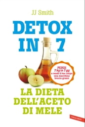 Detox in 7. La dieta dell aceto di mele